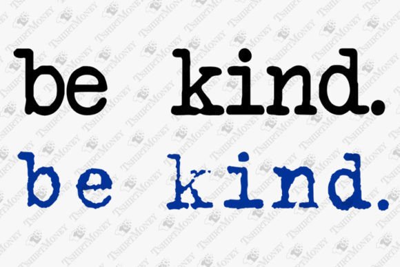 Be Kind Inspirational Quote Graphics for T-Shirt Designs