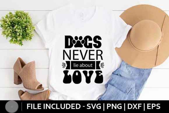 Dog SVG - Dogs Never Lie About Love Graphics for T-Shirt Designs
