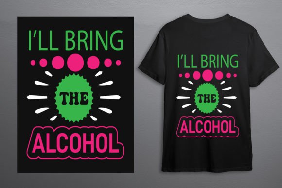 FUNNY Sing Svg - I’ll Bring the Alcohol Graphics for T-Shirt Designs