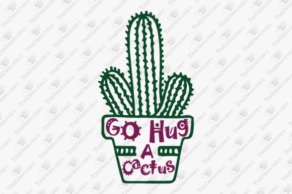 Go Hug a Cactus Not a Hugger Quote Graphics for T-Shirt Designs