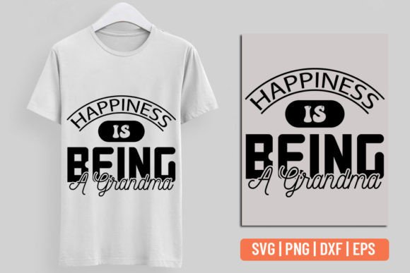 Happiness is Being a Grandma Svg for T-Shirt Designs