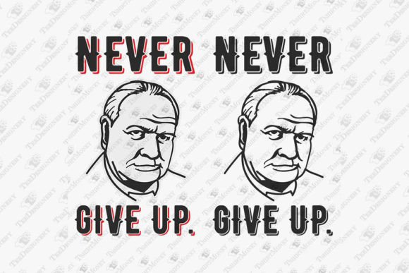 Never Give Up Winston Churchill Quote Graphics for T-Shirt Designs