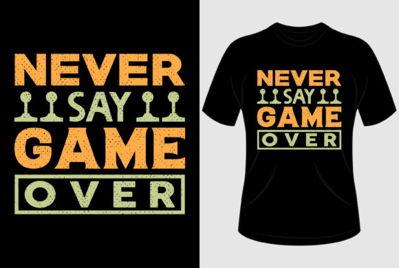 Never Say Game Over T-Shirt Design Review
