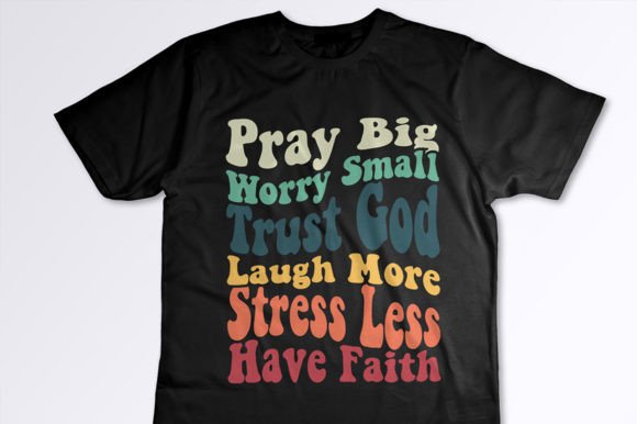 Pray Big Worry Small Trust God Svg for Blog Graphics and T-Shirt Designs