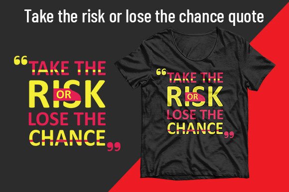 Take the Risk or Lose the Chance Quote Graphics for T-Shirt Designs