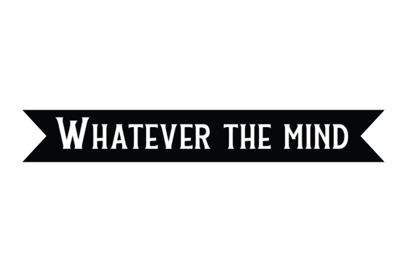 Typography Retro Quote Whatever the Mind Graphics for Branding and Icons