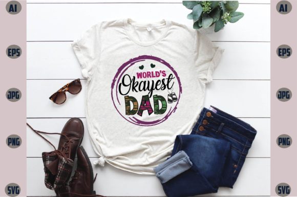 World’s Okayest Dad Graphics for T-Shirt Designs