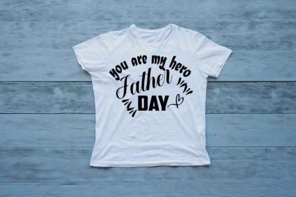 You Are My Hero-Happy Father’s Day Quote T-Shirt Design